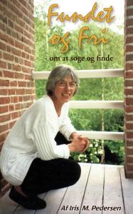 Iris M. Pedersen har skrevet dagbog hele sit liv. I 2012 udkom på Udfordringens forlag hendes bog ”Fundet og Fri” om hendes åndelige rejse.