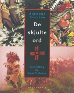 I bogen ’De skjulte ord’ fortæller Sigmund Evensen om sin families liv og arbejde gennem 19 år i den tidligere kannibalstamme.